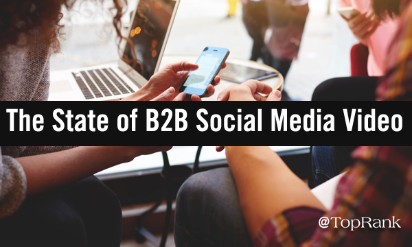 Social Media Video Trends for B2B